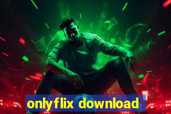 onlyflix download